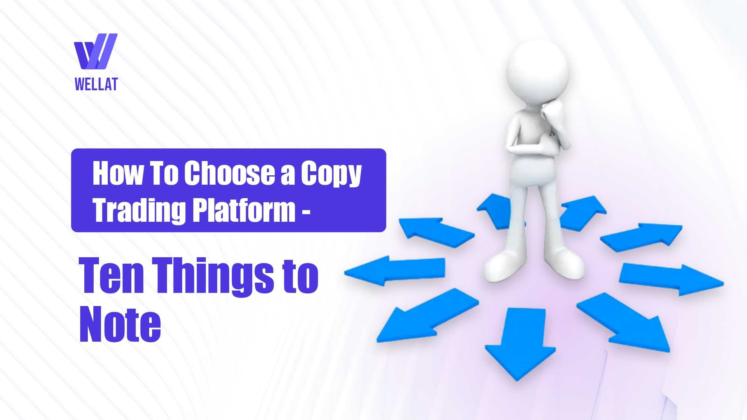 How To Choose a Copy Trading Platform— Ten Things To Note
