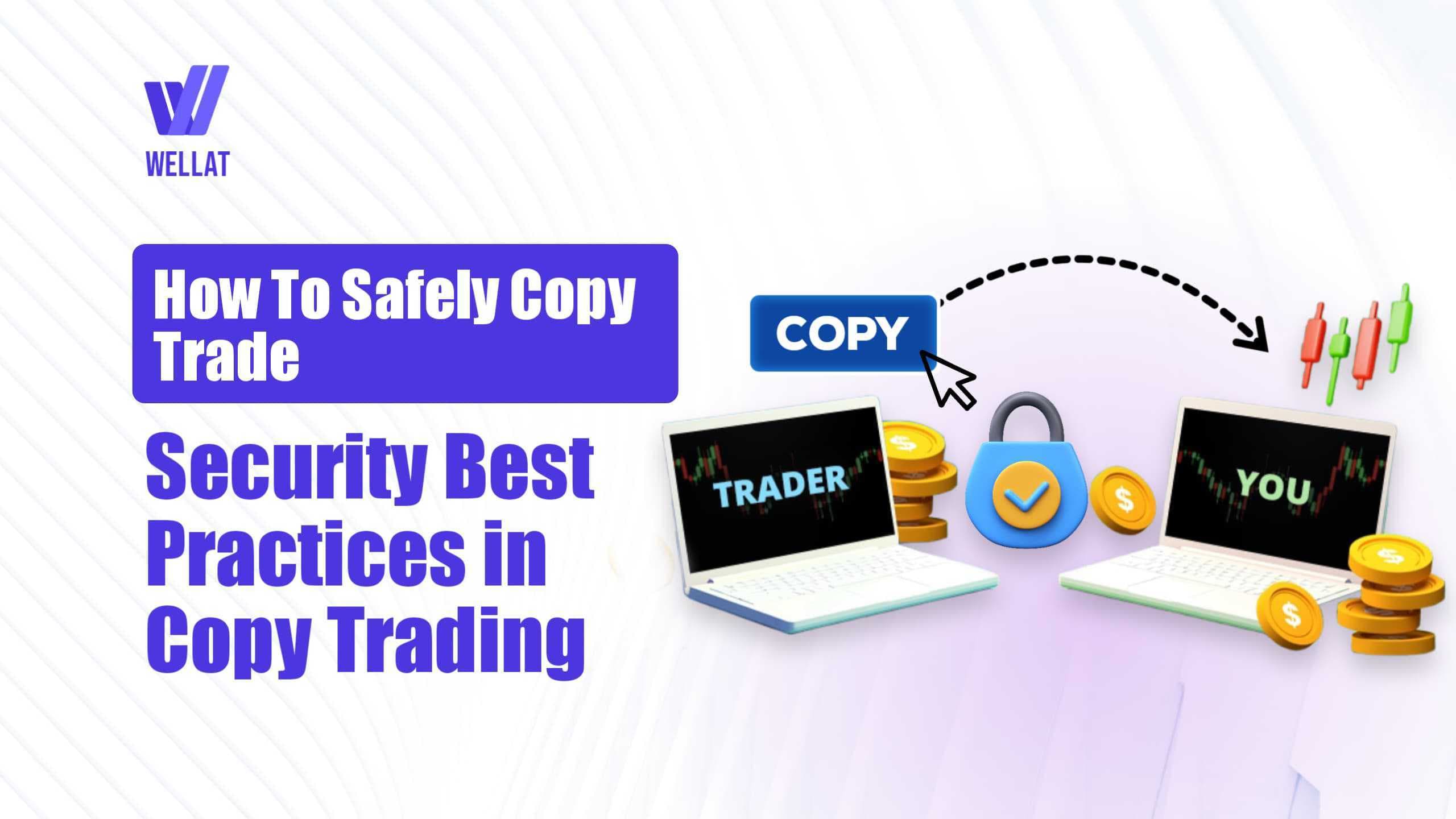 How To Safely Copy Trade–Security Best Practices in Copy Trading