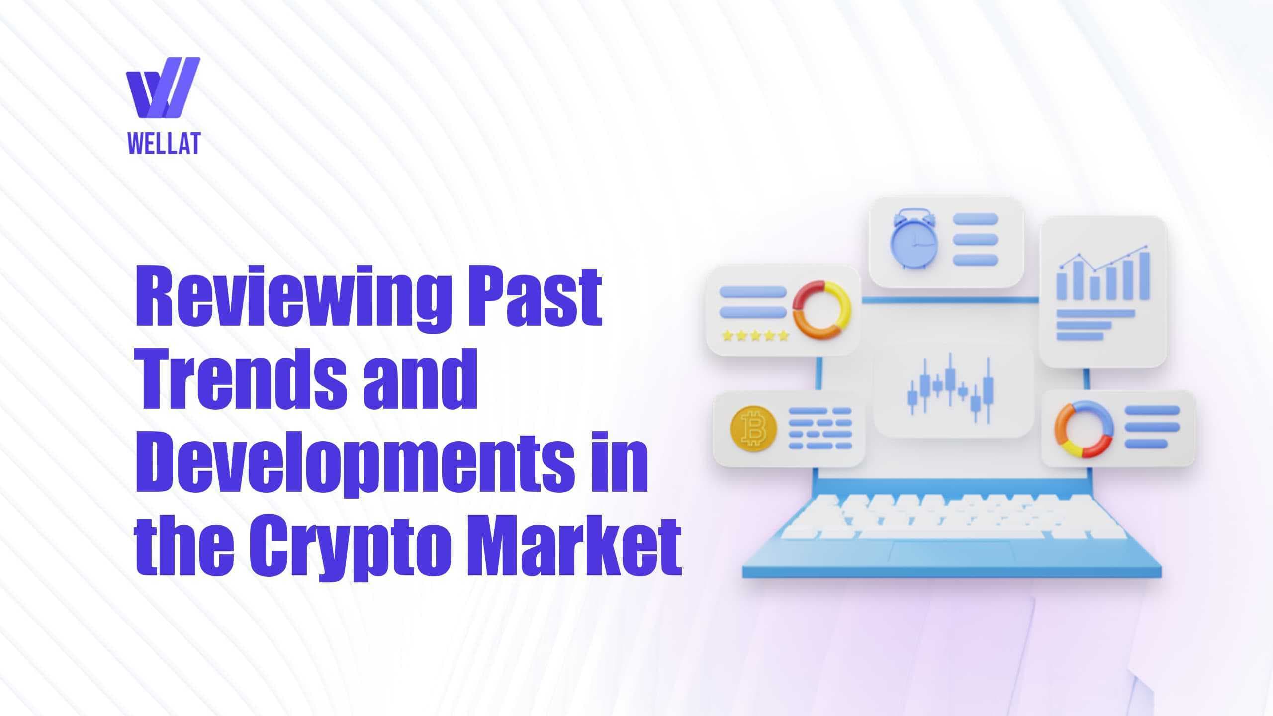 Reviewing Past Trends and Developments in the Crypto Market