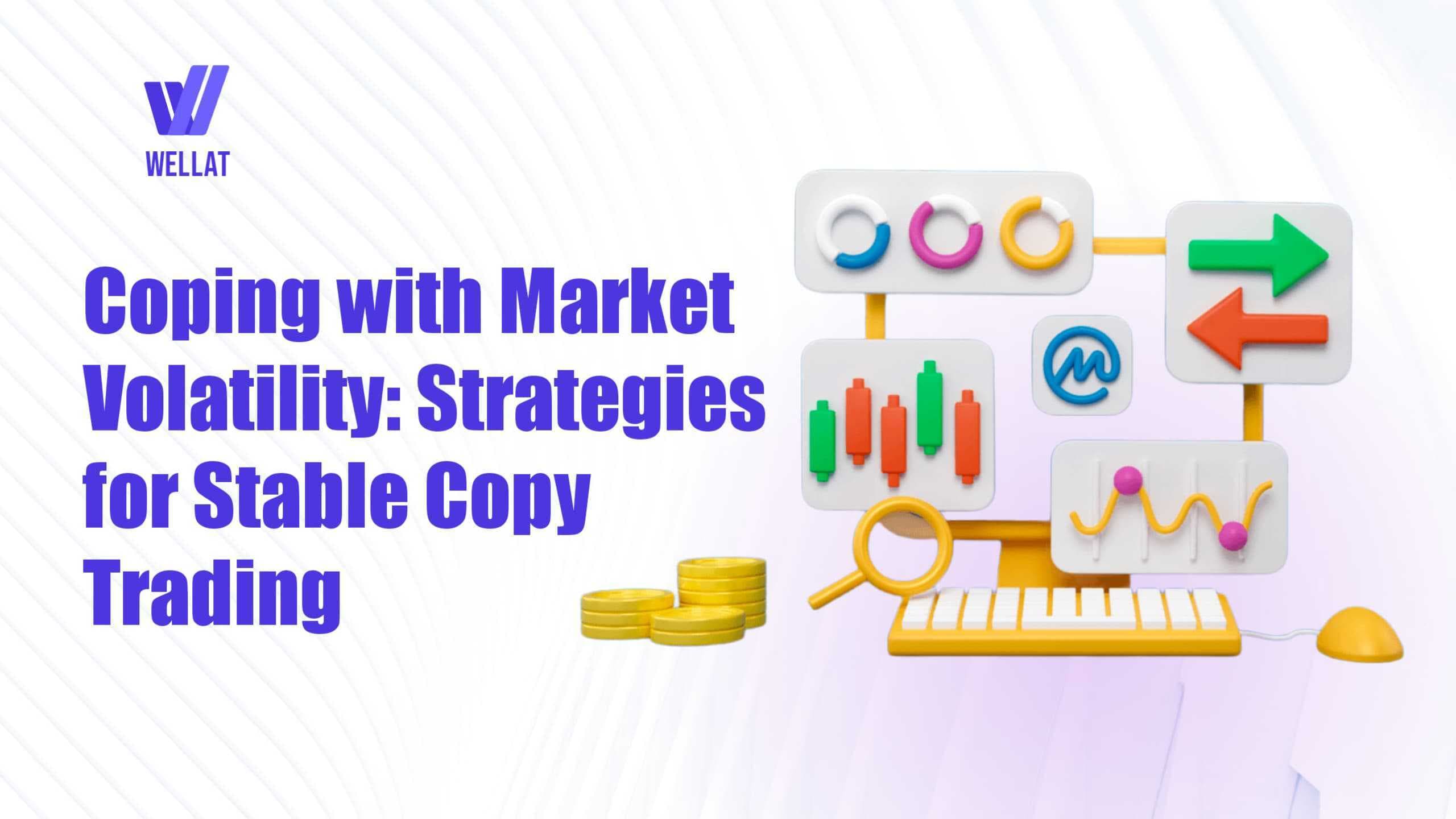 Coping with Market Volatility: Strategies for Stable Copy Trading