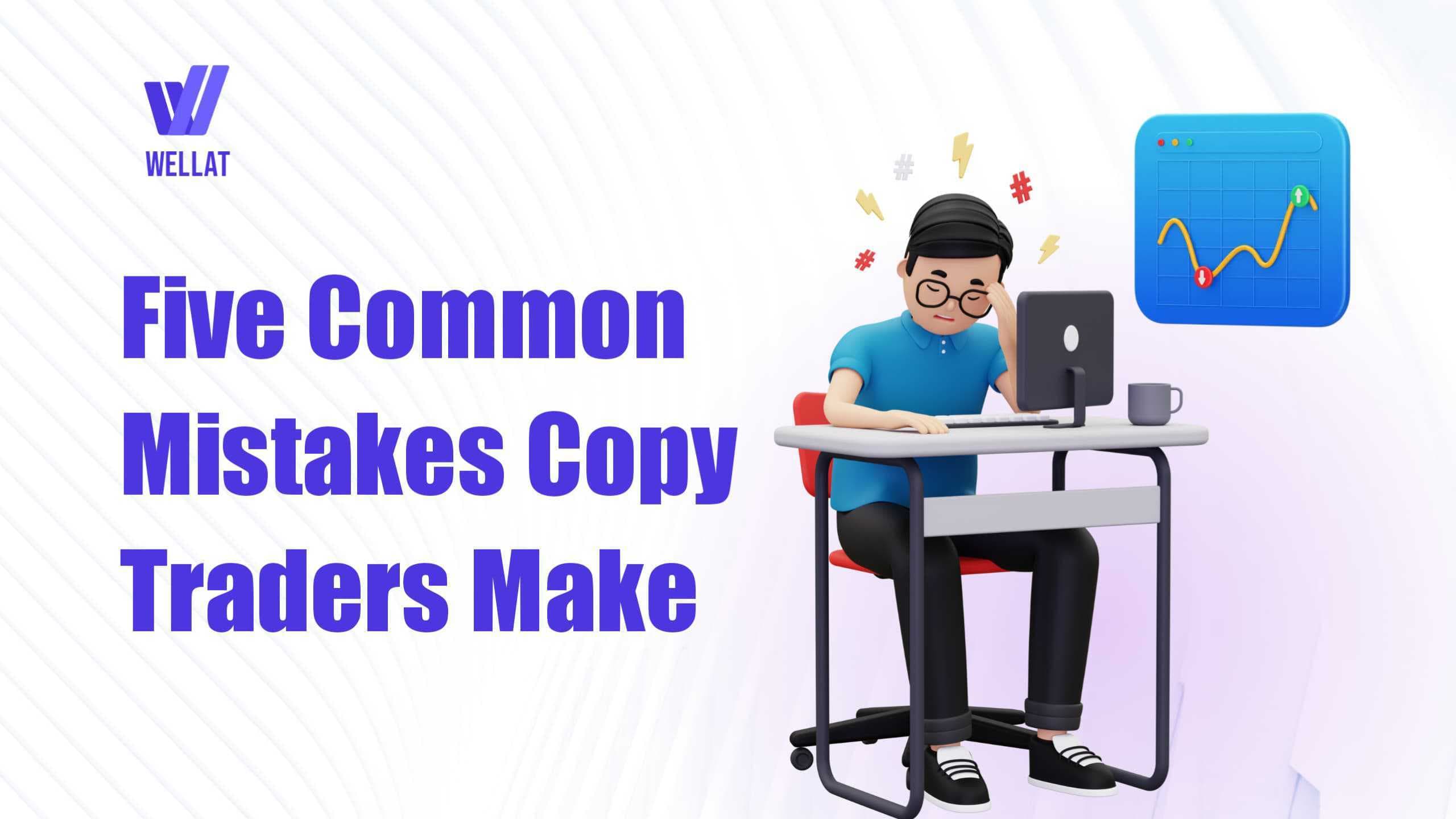 Five Common Mistakes Copy Traders Make