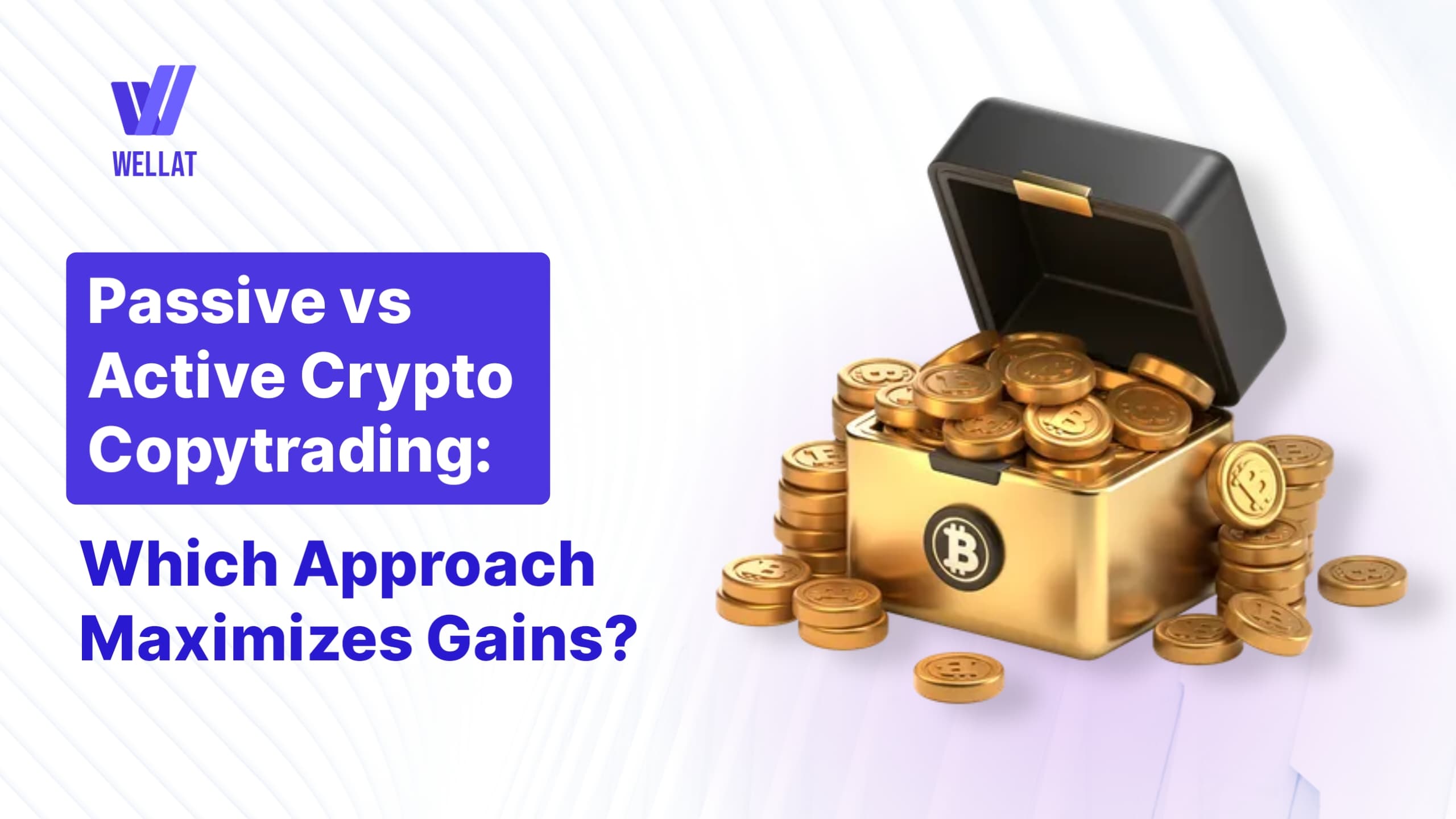 Passive vs. Active Crypto Copytrading: A Comprehensive Guide to Maximizing Gains