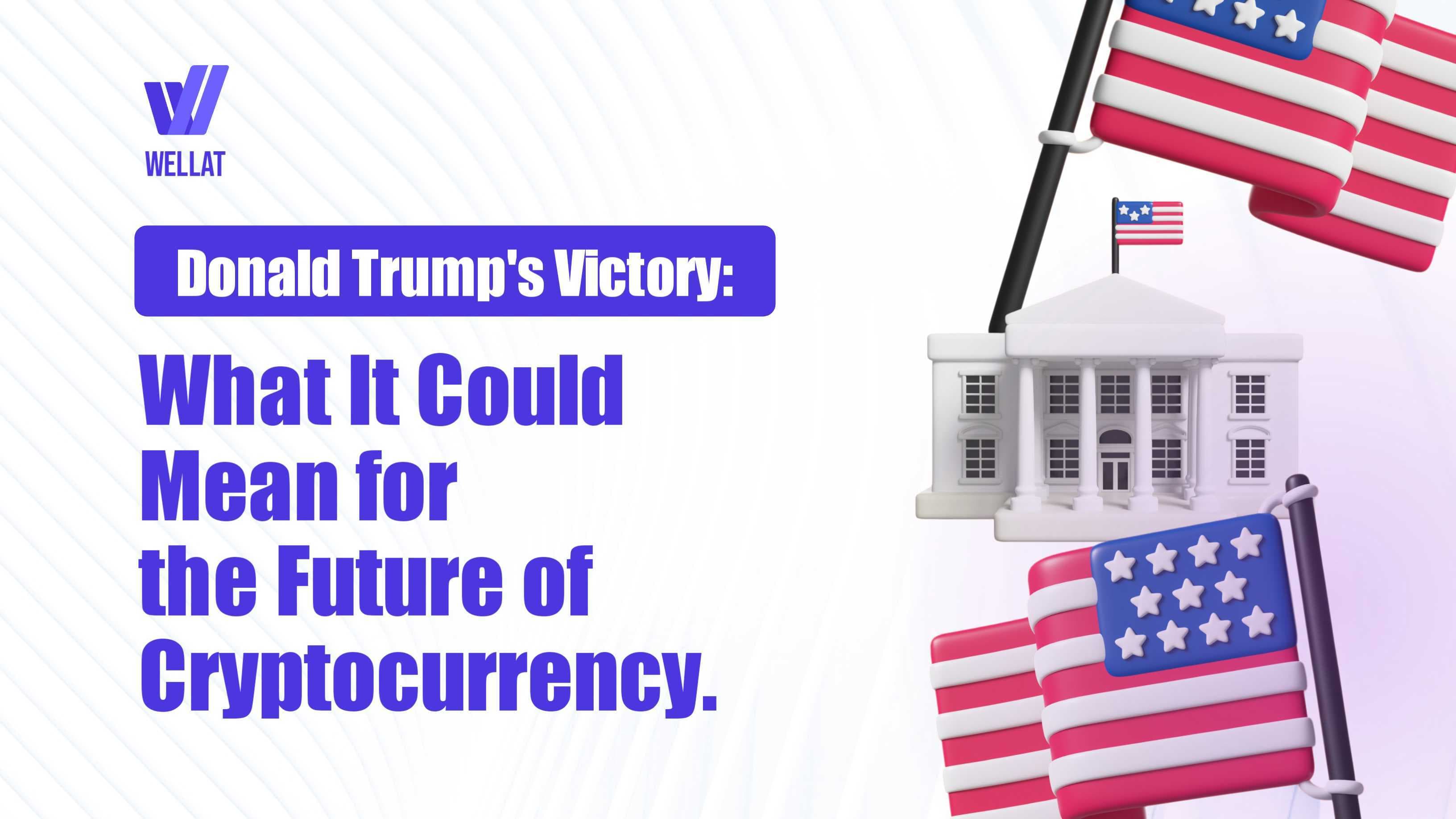 Donald Trump’s Victory: What Does This Mean for the Future of Cryptocurrency?