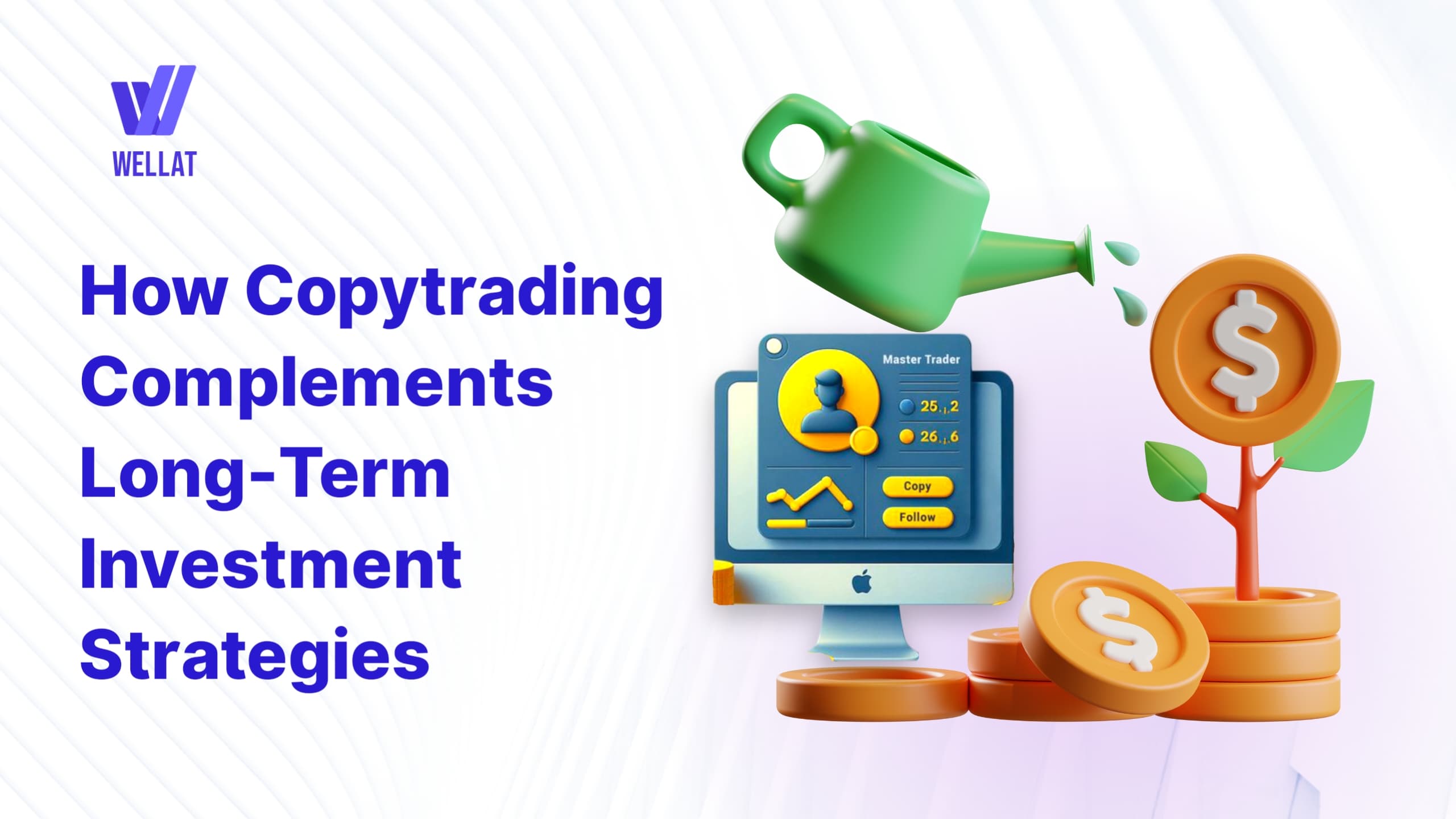 How Copytrading Complements Long-Term Investment Strategies